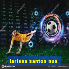 larissa santos nua